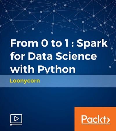From 0 to 1 : Spark for Data Science with Python