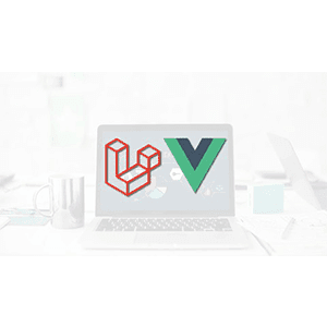 Laravel and Vue.js - Fullstack Web Development (2019)