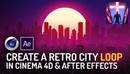 Create a Retro City Loop in Cinema 4D &amp; After Effects-缩略图