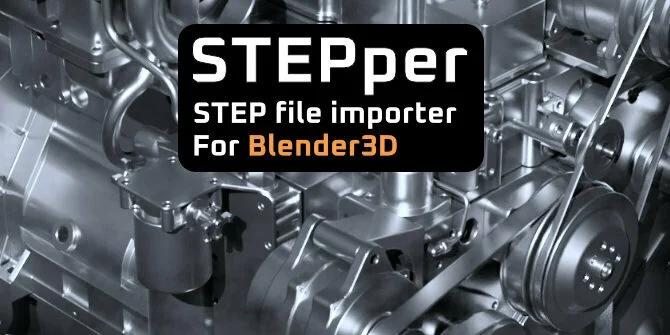 STEP模型文件导入Blender插件STEPper OCC import For 2.8x-2.9x Blender导入STEP模型插件