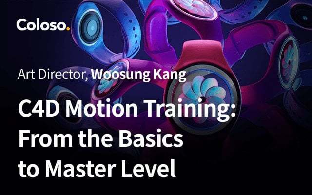 Coloso – Woosung Kang – C4D Motion Training From the Basics to Master Level